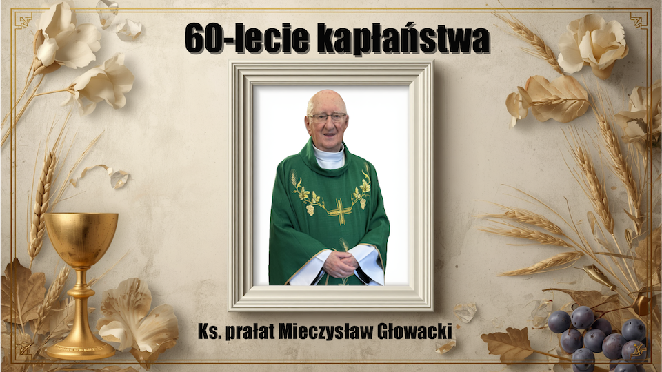 60-lecie kapłaństwa ks. Prałata Mieczysława Głowackiego